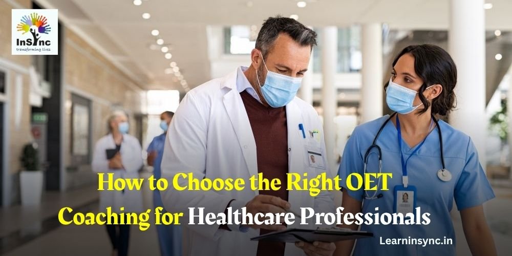 How to Choose the Right OET Coaching for Healthcare Professionals