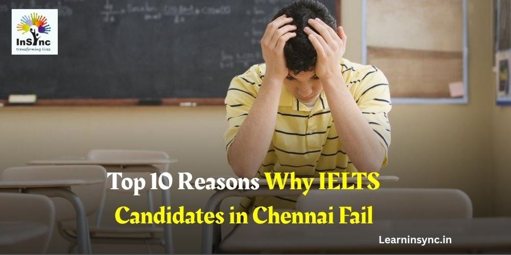 Top 10 Reasons Why IELTS Candidates in Chennai Fail – And Exactly How to Fix Them