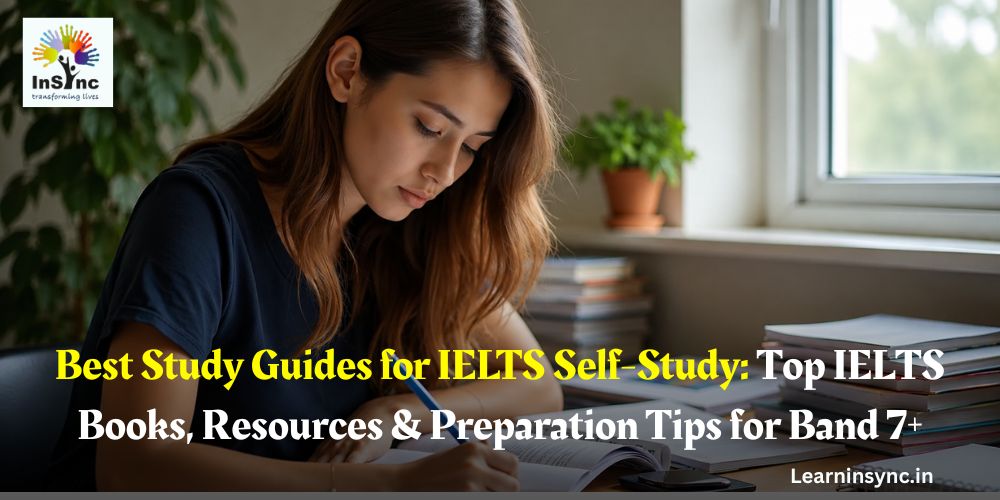 Best Study Guides for IELTS Self-Study: Top IELTS Books, Resources & Preparation Tips for Band 7+